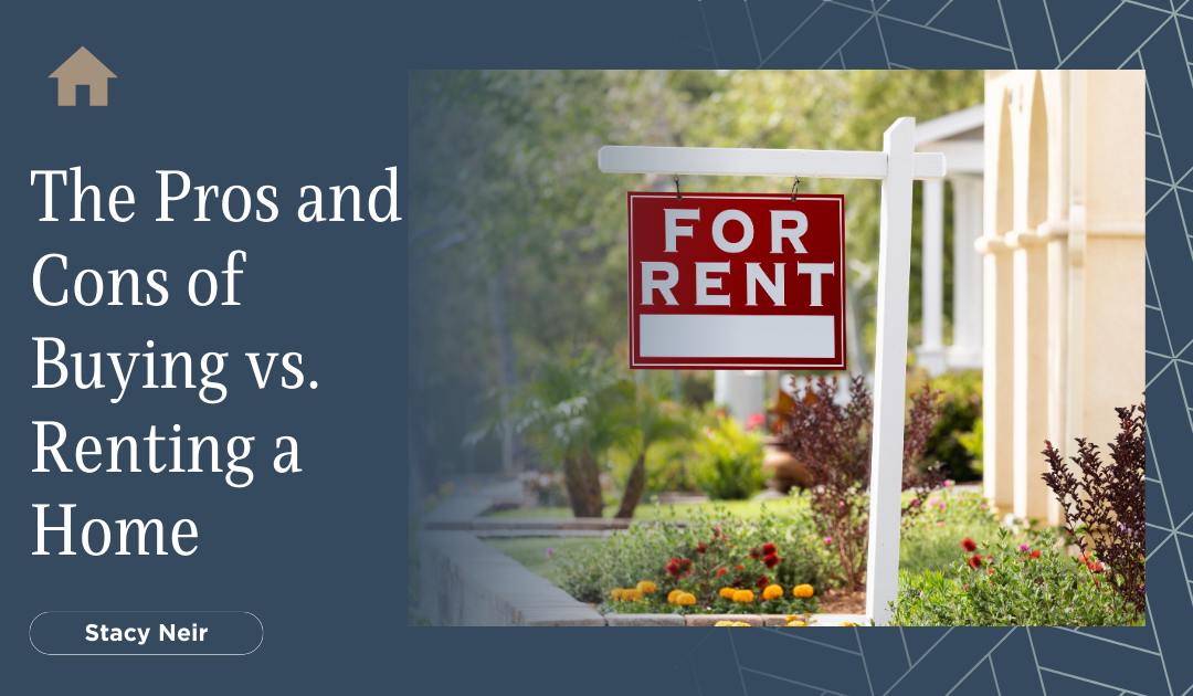 The Pros and Cons of Buying vs. Renting a Home