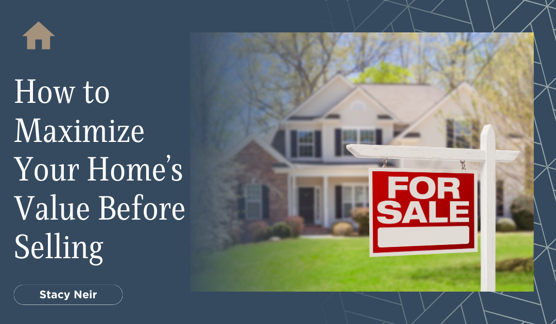 How to Maximize Your Home’s Value Before Selling